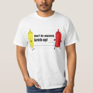 Não seja mostarda. Ketchup! Camisa de piada pai