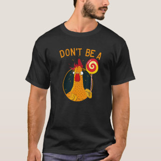 Não seja uma camisa de rooster lollipop, Camiseta