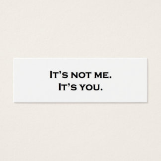 Não sou eu. É você.