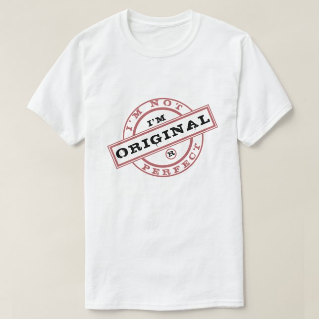 Não Sou Perfeito Sou Original Camiseta Divertida (Frente do Design)