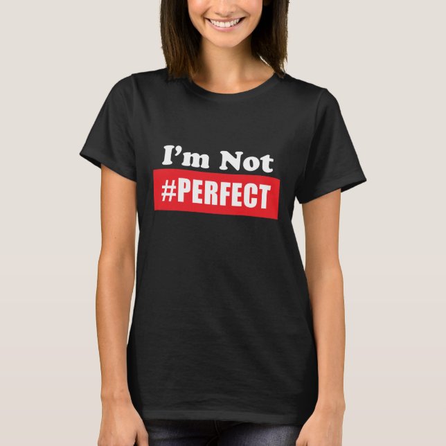 Não sou uma camiseta perfeita, declaração (Frente)