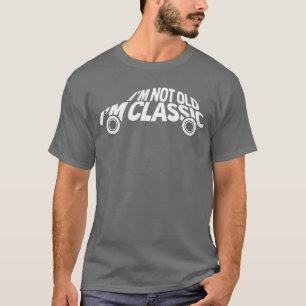 Não sou velho, sou clássico Camisa engraçada com s