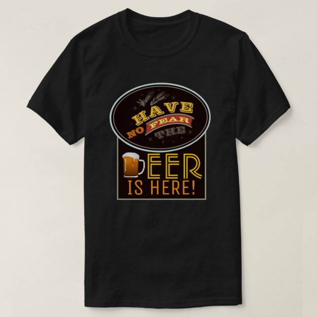 Não Tenha Medo, A Cerveja Está Aqui! Camiseta (Frente do Design)