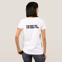 Não Tenho 40 Anos, Tenho Trinta e Dez Camiseta Eng