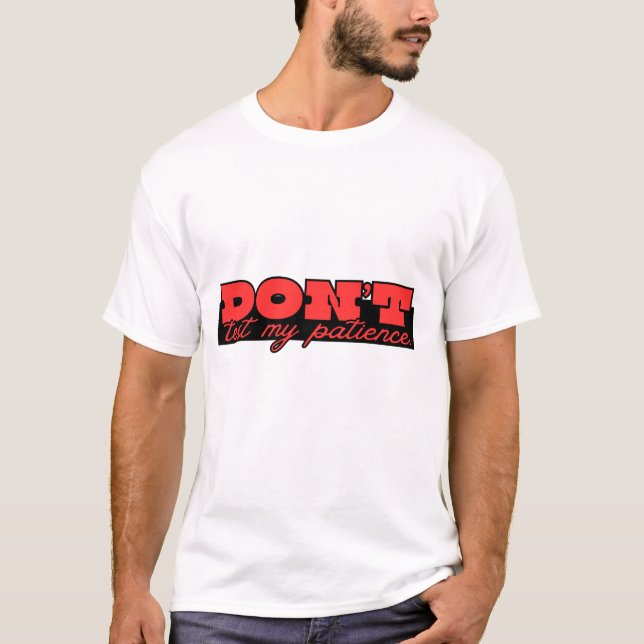 Não Teste Minha Paciência. – Camiseta de Texto com (Frente)