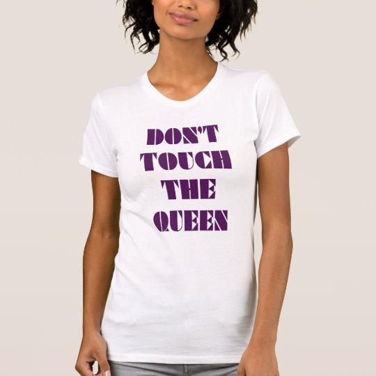Não toque frase engraçada na rainha" camiseta