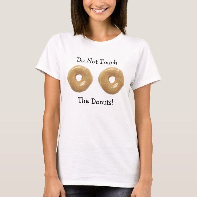 Não Toque Na Minha Camisa Humorada Da Rosquinha (Frente)