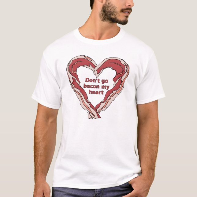 Não Vá Bacon Meu Coração Camisa Divertida (Frente)