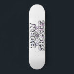 Nascer para o grafite branco do skate<br><div class="desc">Legal skateboard com fundo branco plano com a menção "Nascer a skate" em uma fonte moderna de grafite.</div>