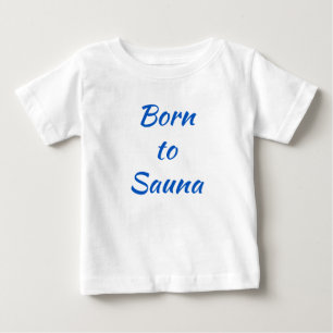 Nascer para Sauna - Camisa de Bebê Finlandesa