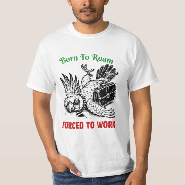 Nascido para Vagar, Forçado a Trabalhar – Camiseta (Frente)