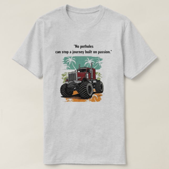 "Nenhum Buraco Pode Parar" Camiseta de Caminhão Mo (Frente do Design)