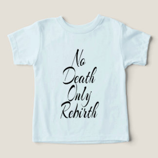 Nenhuma Morte Somente Renascimento TODDLER BELLA+C