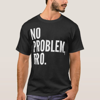 Nenhuma obscuridade da camisa de Bro do problema