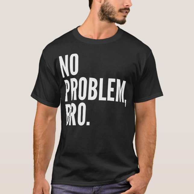 Nenhuma obscuridade da camisa de Bro do problema (Frente)