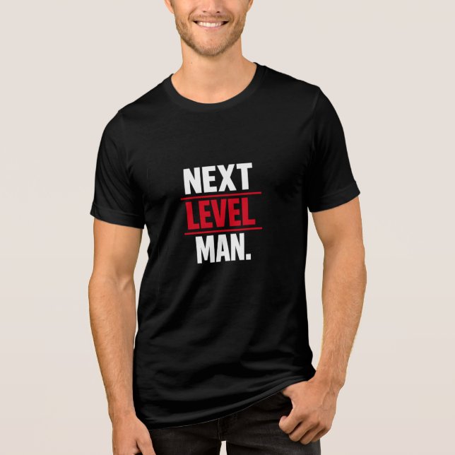 Next Level Man Motivational Graphic T Shirt (Frente)