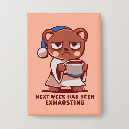 Next Week has been Exhausting