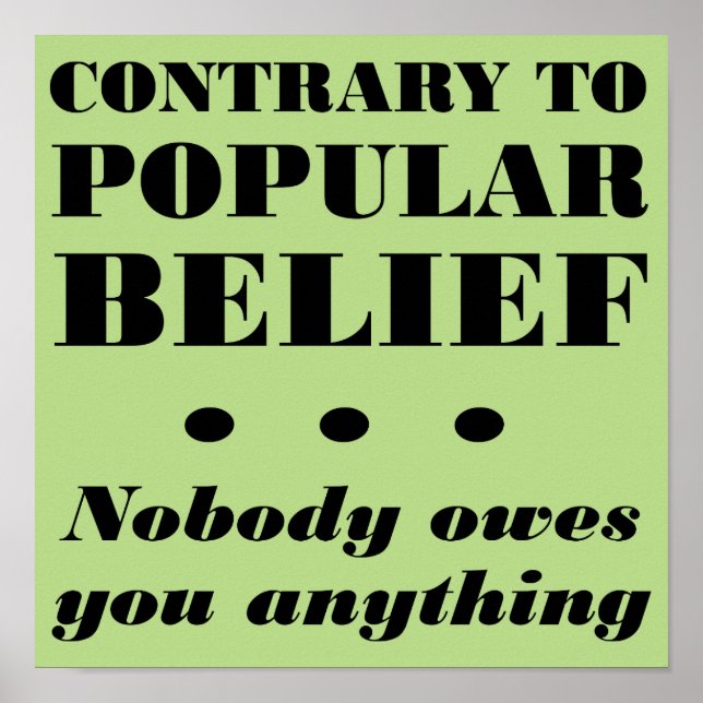 Ninguém Deve Nada a Você Poster Divertido Sinal (Frente)