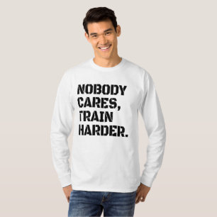 Ninguém Liga Treine Mais Camiseta