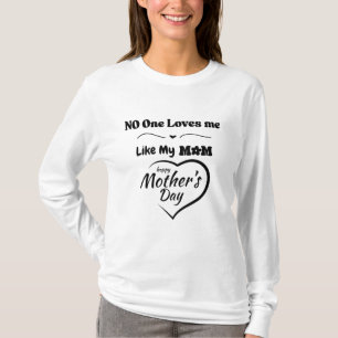 Ninguém Me Ama Como Minha Mãe Camiseta - Mãe Feliz