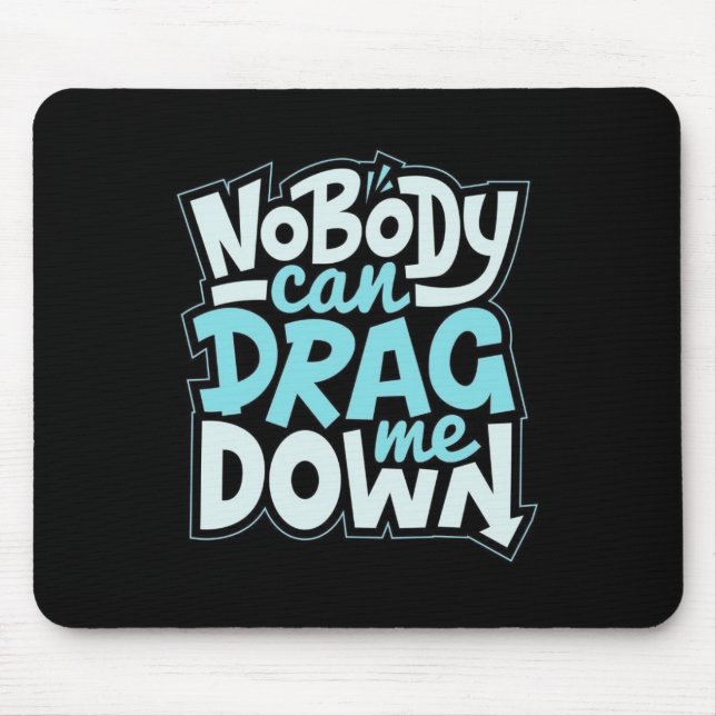 Ninguém Pode Me Puxar Para Baixo Mouse Pad (Frente)