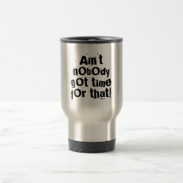 Ninguém tem tempo para essa Caneca de viagem