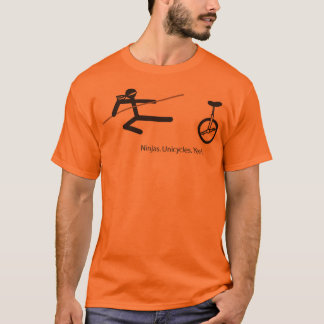 "Ninjas. Unicycles. Yeah." Camisa