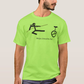 "Ninjas. Unicycles. Yeah." Camisa no cal
