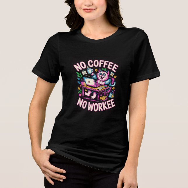 No Coffee No Workee Shirt - Funny Caffeine Lover  (Frente)