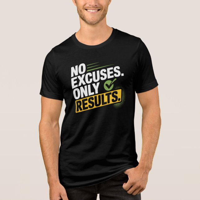 NO EXCUSES. ONLY RESULTS. – Quote T-Shirt  (Frente)