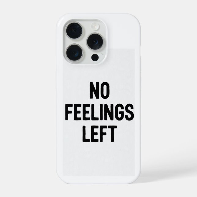 No Feelings Left Funny Phone Case (Verso)