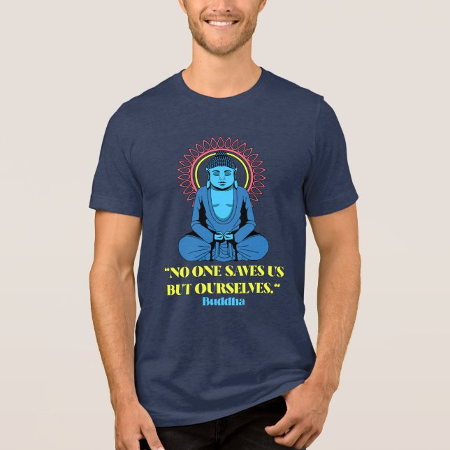 No One Saves Us But Ourselves – Buddha Quote Shirt (Frente)