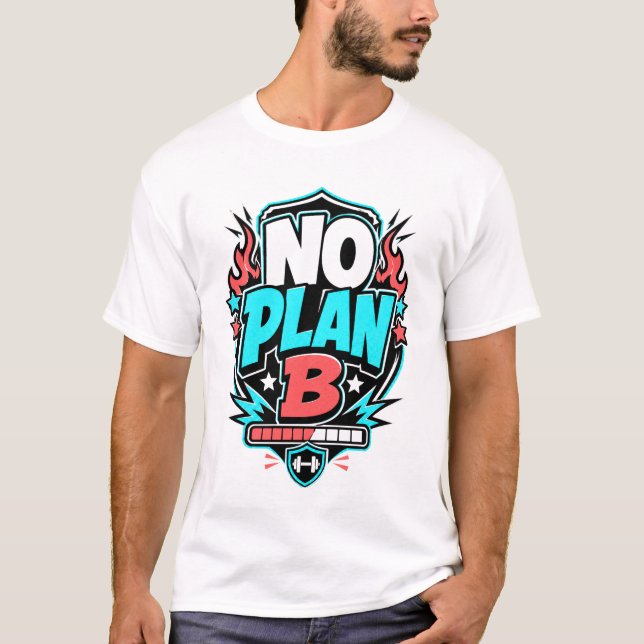NO PLAN B - camiseta deportiva divertida (Frente)