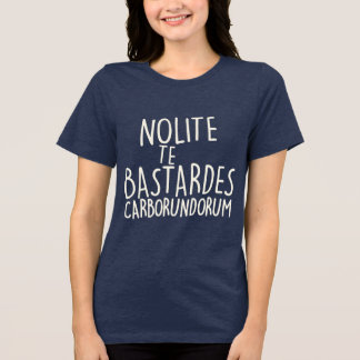 Nolite Te Bastardes Carborundorum