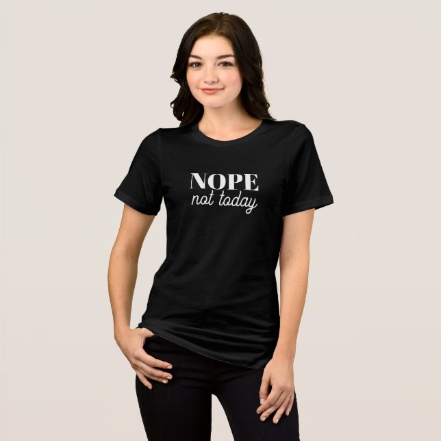 'NOPE not today' Humor Attitude Mood for Days Gift (Frente Completa)