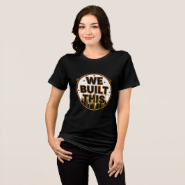 Nós Construímos Esta Camiseta de Construção do Dia