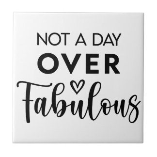 Not a Day Over Fabulous – Funny Birthday Quote