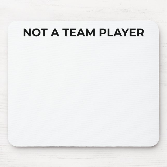 Not A Team Player Minimalist Typographic Mouse Pad (Frente)