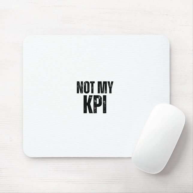 Not My KPI Distressed Typography Office Mouse Pad (Com mouse)