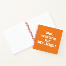 Notebook espiral "Not Waiting for Mr Right"
