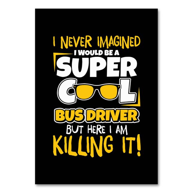Numeração De Mesa I Would Be A Super Cool Bus Driver (Frente)