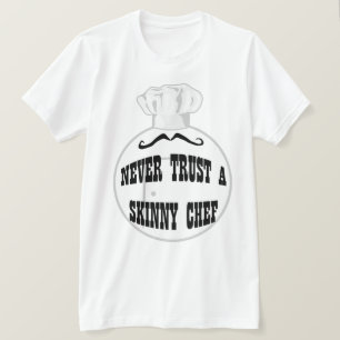 Nunca confie em uma camiseta Skinny Chef