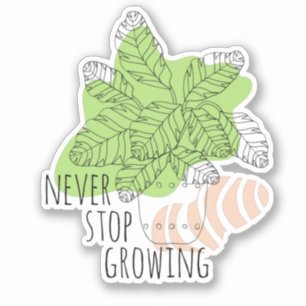 NUNCA DEIXE DE CRESCER adesivo de planta inspirado