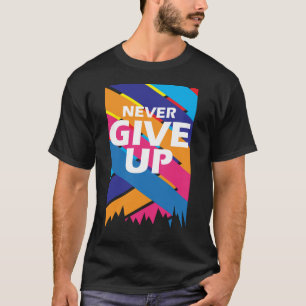 Nunca Desista Da Camisa Motivacional - Inspiração