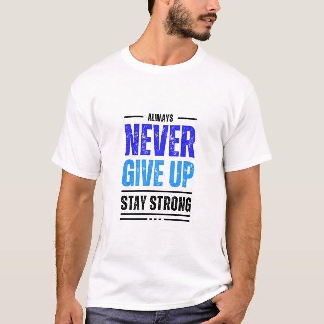 Nunca Desista De Ficar Forte Na Camisa T (Frente)