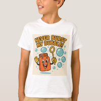 "Nunca Estoure Minha Bolha!" Camiseta Divertida