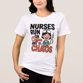 Nurses Run On Coffee And Chaos Funny Nurse Women T