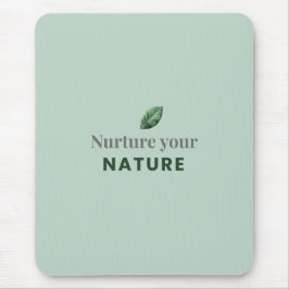 Nurture Your Nature Minimal Motivational Mouse Pad