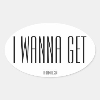O adesivo Oval do Rad Mall "IWANNAGET"