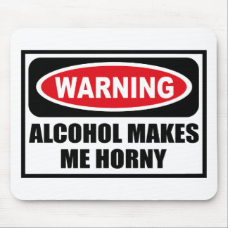 O ÁLCOOL de advertência FAZ-ME Mousepad HORNY